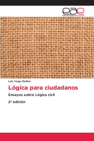 Title: Lï¿½gica para ciudadanos, Author: Luis Vega-Reïïn