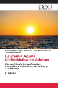 Title: Leucemia Aguda Linfoblï¿½stica en Adultos, Author: Manuel Antonio Lïpez Hernïndez (Ed )