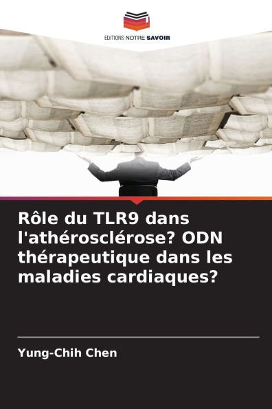 RÃ¯Â¿Â½le du TLR9 dans l'athÃ¯Â¿Â½rosclÃ¯Â¿Â½rose? ODN thÃ¯Â¿Â½rapeutique dans les maladies cardiaques?