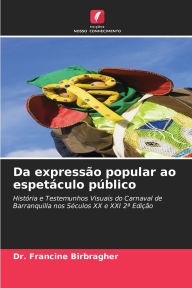 Title: Da expressÃ¯Â¿Â½o popular ao espetÃ¯Â¿Â½culo pÃ¯Â¿Â½blico, Author: Francine Birbragher