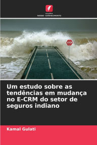 Title: Um estudo sobre as tendÃ¯Â¿Â½ncias em mudanÃ¯Â¿Â½a no E-CRM do setor de seguros indiano, Author: Kamal Gulati