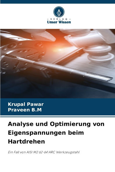 Analyse und Optimierung von Eigenspannungen beim Hartdrehen