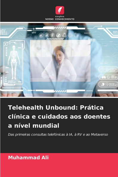 Telehealth Unbound: Pr�tica cl�nica e cuidados aos doentes a n�vel mundial