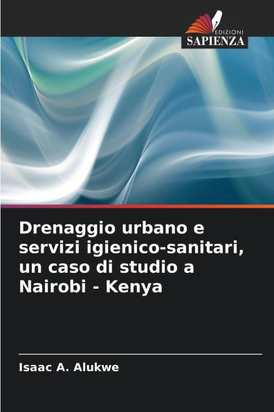 Drenaggio urbano e servizi igienico-sanitari, un caso di studio a Nairobi - Kenya