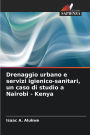 Drenaggio urbano e servizi igienico-sanitari, un caso di studio a Nairobi - Kenya