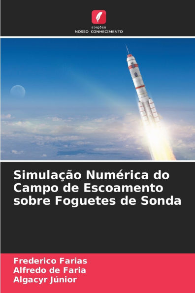 SimulaÃ¯Â¿Â½Ã¯Â¿Â½o NumÃ¯Â¿Â½rica do Campo de Escoamento sobre Foguetes de Sonda