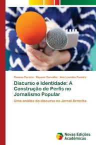 Title: Discurso e Identidade: A Construï¿½ï¿½o de Perfis no Jornalismo Popular, Author: Rosana Pereira