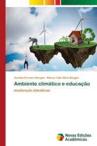 Title: Ambiente climï¿½tico e educaï¿½ï¿½o, Author: Aurïlio Ferreira Borges