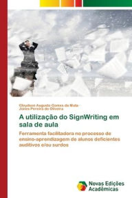 Title: A utilizaï¿½ï¿½o do SignWriting em sala de aula, Author: Gleydson Augusto Gomes Da Mata