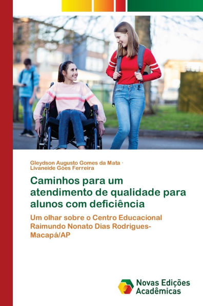 Caminhos para um atendimento de qualidade para alunos com deficiï¿½ncia