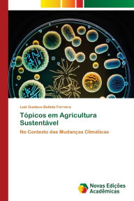 Title: Tï¿½picos em Agricultura Sustentï¿½vel, Author: Luiz Gustavo Batista Ferreira
