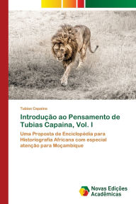 Title: Introduï¿½ï¿½o ao Pensamento de Tubias Capaina, Vol. I, Author: Tubias Capaina