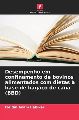 Desempenho em confinamento de bovinos alimentados com dietas Ã¯Â¿Â½ base de bagaÃ¯Â¿Â½o de cana (BBD)