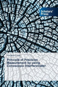 Title: Principle of Precision Measurement by using Conoscopic Interferometer, Author: Yun Bom Choe