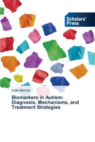 Title: Biomarkers in Autism: Diagnosis, Mechanisms, and Treatment Strategies, Author: Dalia Medhat
