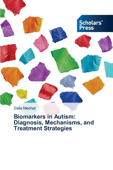Biomarkers in Autism: Diagnosis, Mechanisms, and Treatment Strategies