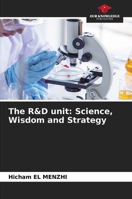 The R&D unit: Science, Wisdom and Strategy