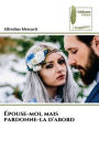 ï¿½pouse-moi, mais pardonne-la d'abord