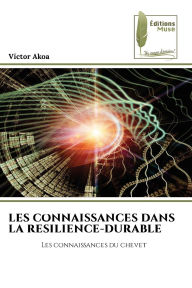 Title: Les Connaissances Dans La Resilience-Durable, Author: Victor Akoa