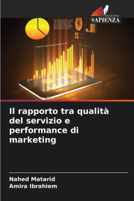 Title: Il rapporto tra qualitÃ¯Â¿Â½ del servizio e performance di marketing, Author: Nahed Matarid
