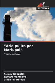 Title: Aria pulita per Mariupol, Author: Alexey Kapustin