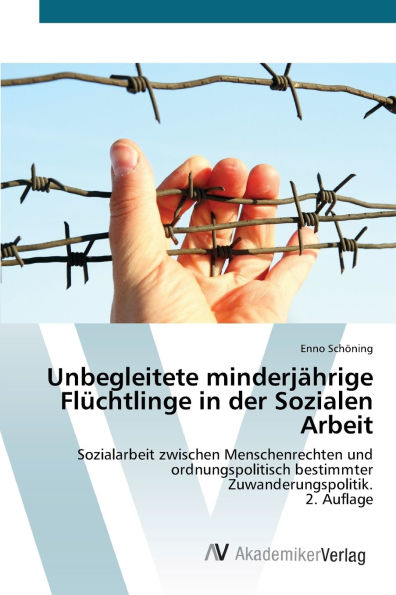 Unbegleitete minderjÃ¯Â¿Â½hrige FlÃ¯Â¿Â½chtlinge in der Sozialen Arbeit