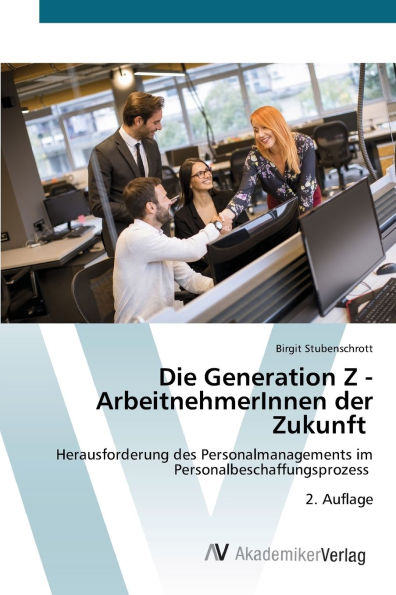 Die Generation Z - ArbeitnehmerInnen der Zukunft