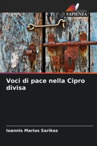 Title: Voci di pace nella Cipro divisa, Author: Ioannis Marios Sarikas