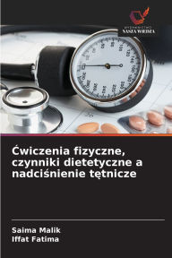 Title: Ćwiczenia fizyczne, czynniki dietetyczne a nadciśnienie tętnicze, Author: Saima Malik