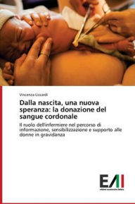Title: Dalla nascita, una nuova speranza: la donazione del sangue cordonale, Author: Vincenza Liccardi