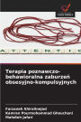 Terapia poznawczo-behawioralna zaburzeń obsesyjno-kompulsyjnych
