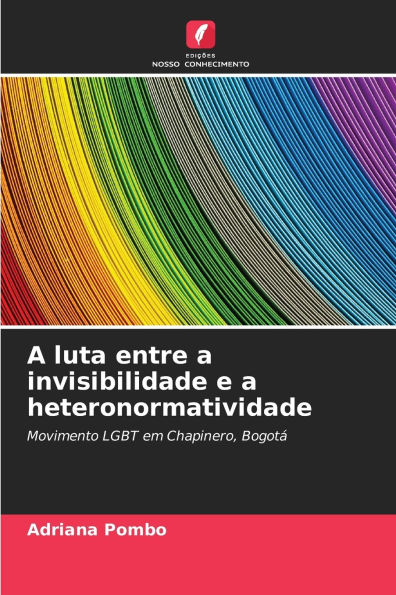 A luta entre a invisibilidade e a heteronormatividade