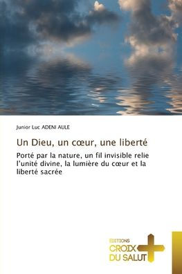 Un Dieu, un coeur, une libertï¿½