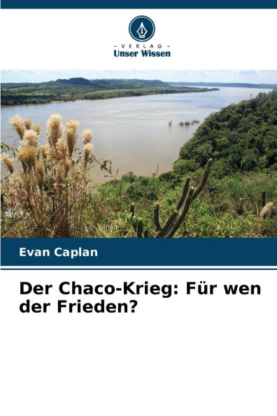 Der Chaco-Krieg: F�r wen der Frieden?