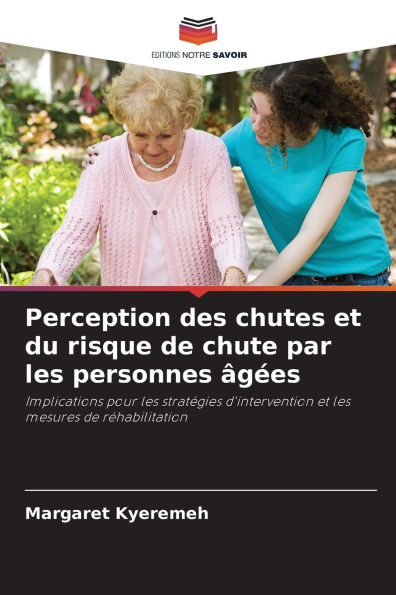 Perception des chutes et du risque de chute par les personnes Ã¯Â¿Â½gÃ¯Â¿Â½es