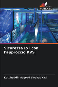 Title: Sicurezza IoT con l'approccio KVS, Author: Kutubuddin Sayyad Liyakat Kazi