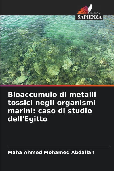 Bioaccumulo di metalli tossici negli organismi marini: caso di studio dell'Egitto