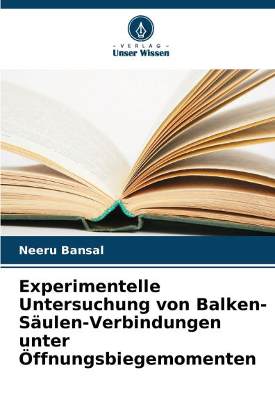 Experimentelle Untersuchung von Balken-SÃ¯Â¿Â½ulen-Verbindungen unter Ã¯Â¿Â½ffnungsbiegemomenten