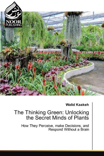 The Thinking Green: Unlocking the Secret Minds of Plants