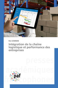 Title: Intï¿½gration de la chaï¿½ne logistique et performance des entreprises, Author: Rim Ghariani
