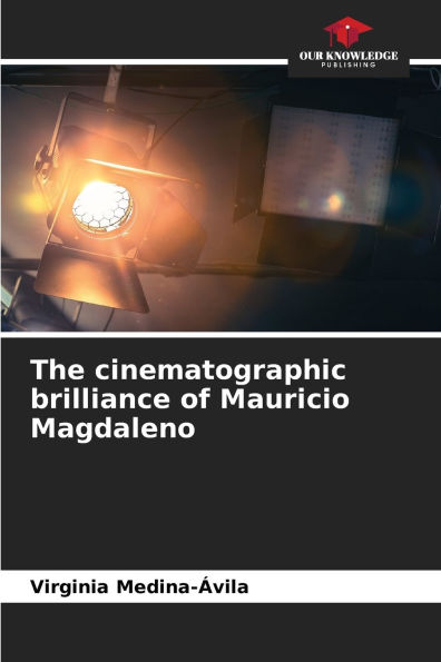 The cinematographic brilliance of Mauricio Magdaleno