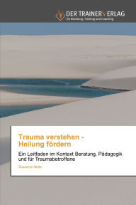 Title: Trauma verstehen - Heilung fï¿½rdern, Author: Susanne Nolte