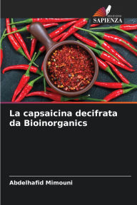 Title: La capsaicina decifrata da Bioinorganics, Author: Abdelhafid Mimouni