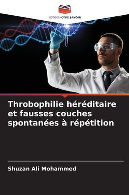 Throbophilie hÃ¯Â¿Â½rÃ¯Â¿Â½ditaire et fausses couches spontanÃ¯Â¿Â½es Ã¯Â¿Â½ rÃ¯Â¿Â½pÃ¯Â¿Â½tition