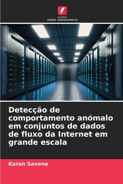 DetecÃ¯Â¿Â½Ã¯Â¿Â½o de comportamento anÃ¯Â¿Â½malo em conjuntos de dados de fluxo da Internet em grande escala