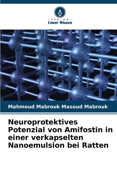 Neuroprotektives Potenzial von Amifostin in einer verkapselten Nanoemulsion bei Ratten