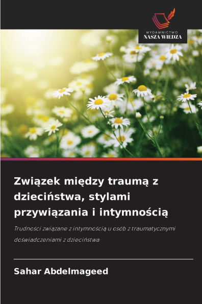 Związek między traumą z dzieciństwa, stylami przywiązania i intymnością