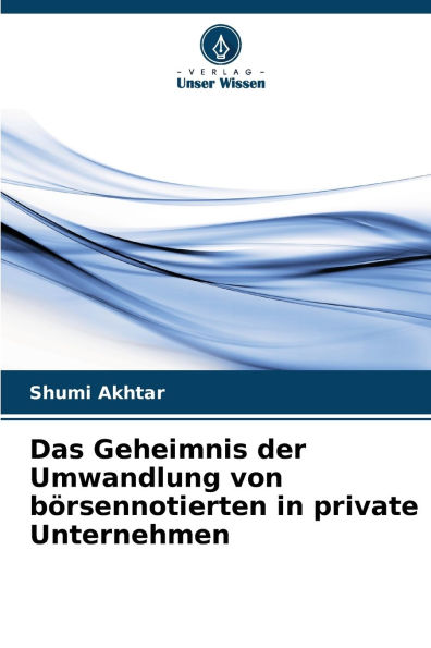 Das Geheimnis der Umwandlung von bÃ¯Â¿Â½rsennotierten in private Unternehmen