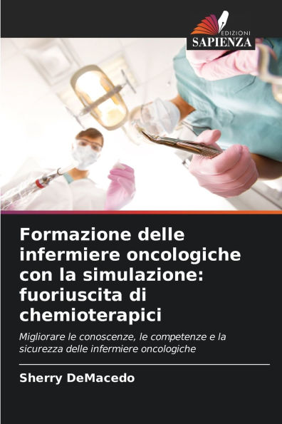 Formazione delle infermiere oncologiche con la simulazione: fuoriuscita di chemioterapici