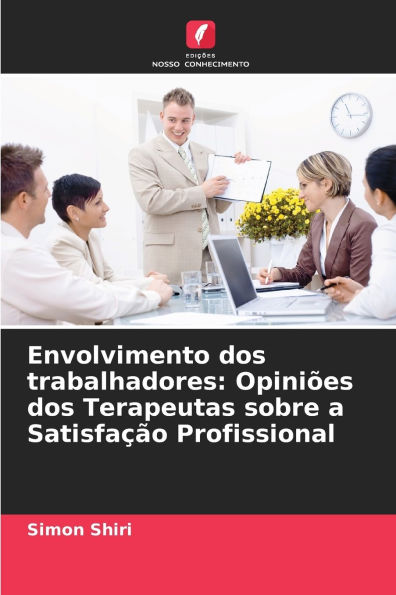 Envolvimento dos trabalhadores: OpiniÃ¯Â¿Â½es dos Terapeutas sobre a SatisfaÃ¯Â¿Â½Ã¯Â¿Â½o Profissional